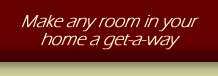 Make any room in your home a get-a-way